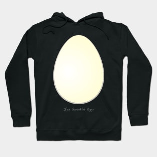 Two Scrambled Eggs - The EGG Hoodie